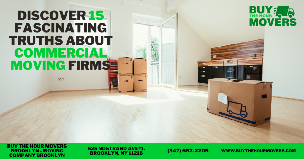Discover 15 Fascinating Truths About Commercial Moving Firms Buy The Hour Movers